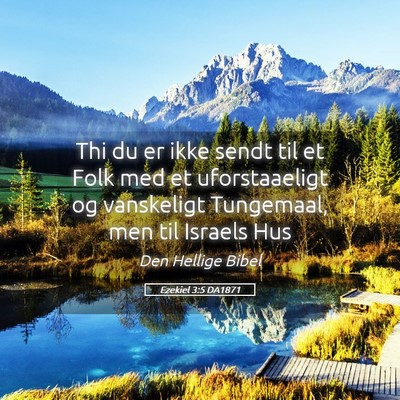 Picture 05 - Ezekiel 3:5 DA1871 - Thi du er ikke sendt til et Folk med et - Bible Verse Picture