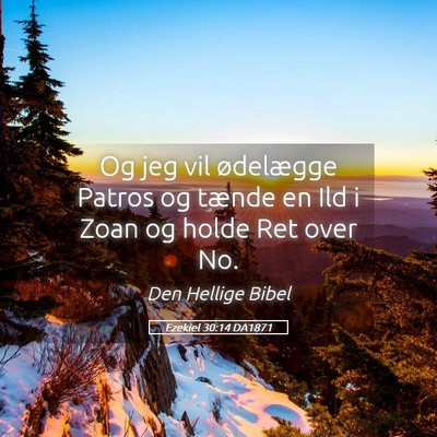 Picture 05 - Ezekiel 30:14 DA1871 - Og jeg vil ødelægge Patros og tænde en Ild i - Bible Verse Picture