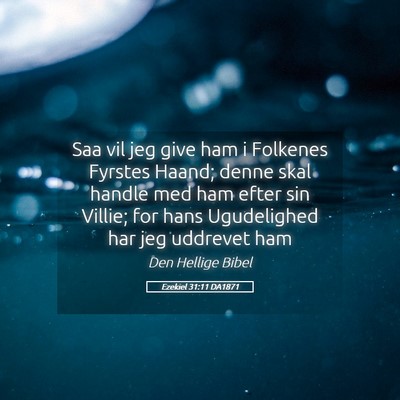 Picture 05 - Ezekiel 31:11 DA1871 - Saa vil jeg give ham i Folkenes Fyrstes Haand; - Bible Verse Picture