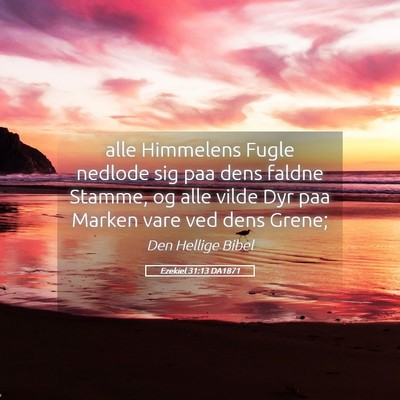 Picture 05 - Ezekiel 31:13 DA1871 - alle Himmelens Fugle nedlode sig paa dens faldne - Bible Verse Picture