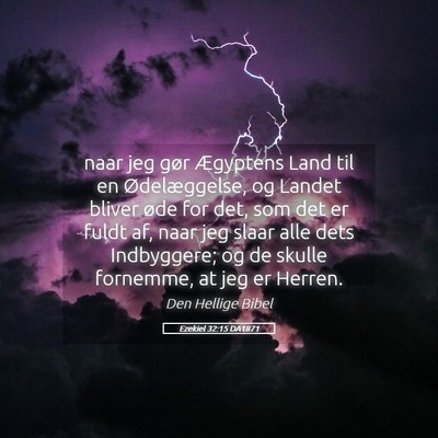 Picture 05 - Ezekiel 32:15 DA1871 - naar jeg gør Ægyptens Land til en - Bible Verse Picture