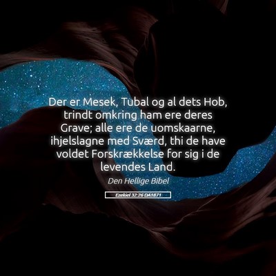 Picture 05 - Ezekiel 32:26 DA1871 - Der er Mesek, Tubal og al dets Hob, trindt - Bible Verse Picture