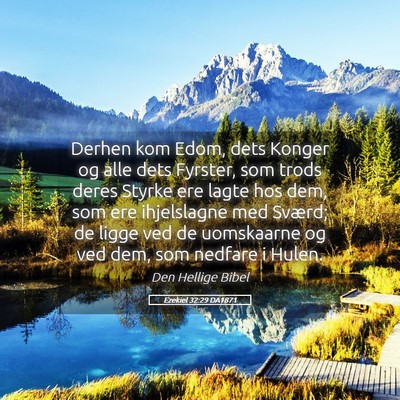 Picture 05 - Ezekiel 32:29 DA1871 - Derhen kom Edom, dets Konger og alle dets - Bible Verse Picture