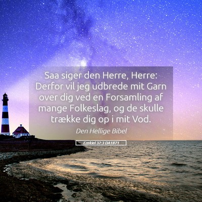 Picture 05 - Ezekiel 32:3 DA1871 - Saa siger den Herre, Herre: Derfor vil jeg - Bible Verse Picture