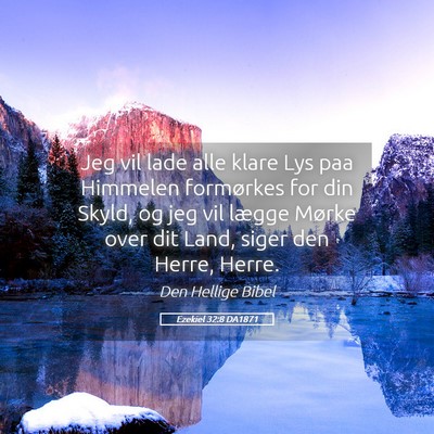 Picture 05 - Ezekiel 32:8 DA1871 - Jeg vil lade alle klare Lys paa Himmelen - Bible Verse Picture