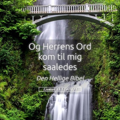 Picture 05 - Ezekiel 33:1 DA1871 - Og Herrens Ord kom til mig - Bible Verse Picture