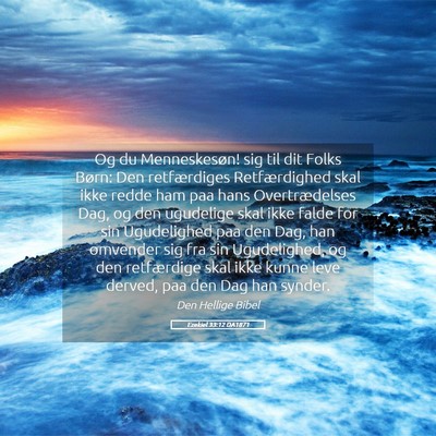 Picture 05 - Ezekiel 33:12 DA1871 - Og du Menneskesøn! sig til dit Folks Børn: Den - Bible Verse Picture