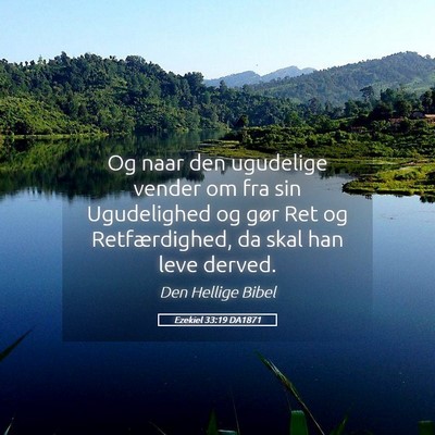 Picture 05 - Ezekiel 33:19 DA1871 - Og naar den ugudelige vender om fra sin - Bible Verse Picture
