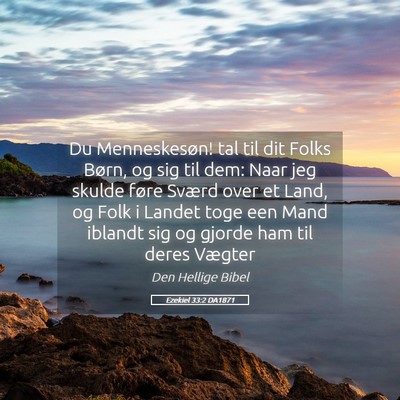 Picture 05 - Ezekiel 33:2 DA1871 - Du Menneskesøn! tal til dit Folks Børn, og sig - Bible Verse Picture