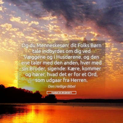 Picture 05 - Ezekiel 33:30 DA1871 - Og du Menneskesøn! dit Folks Børn tale - Bible Verse Picture