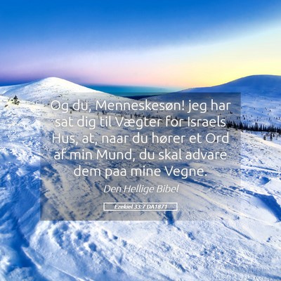 Picture 05 - Ezekiel 33:7 DA1871 - Og du, Menneskesøn! jeg har sat dig til Vægter - Bible Verse Picture