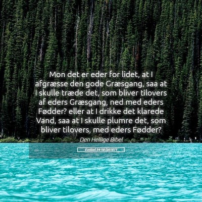 Picture 05 - Ezekiel 34:18 DA1871 - Mon det er eder for lidet, at I afgræsse den - Bible Verse Picture