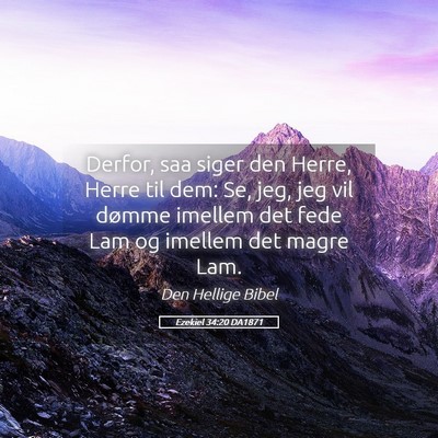 Picture 05 - Ezekiel 34:20 DA1871 - Derfor, saa siger den Herre, Herre til dem: Se, - Bible Verse Picture