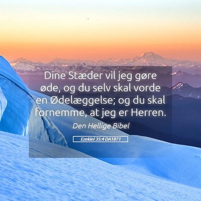 Picture 05 - Ezekiel 35:4 DA1871 - Dine Stæder vil jeg gøre øde, og du selv skal - Bible Verse Picture