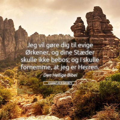 Picture 05 - Ezekiel 35:9 DA1871 - Jeg vil gøre dig til evige Ørkener, og dine - Bible Verse Picture