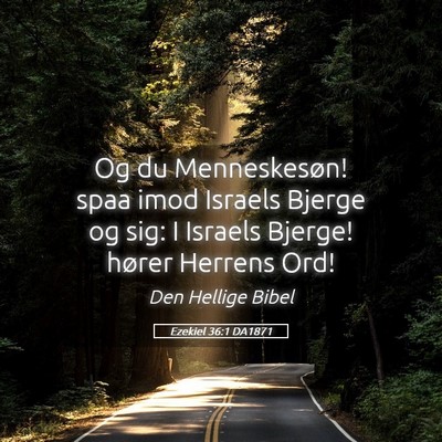 Picture 05 - Ezekiel 36:1 DA1871 - Og du Menneskesøn! spaa imod Israels Bjerge og - Bible Verse Picture