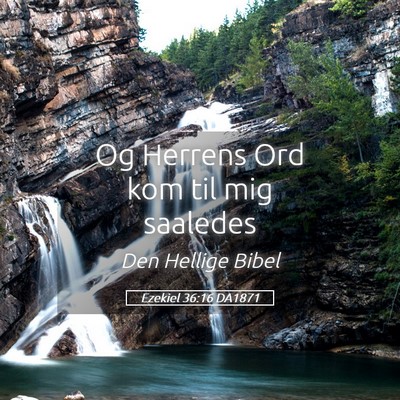Picture 05 - Ezekiel 36:16 DA1871 - Og Herrens Ord kom til mig - Bible Verse Picture