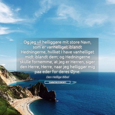 Picture 05 - Ezekiel 36:23 DA1871 - Og jeg vil helliggøre mit store Navn, som er - Bible Verse Picture