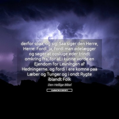 Picture 05 - Ezekiel 36:3 DA1871 - derfor spaa, og sig: Saa siger den Herre, Herre: - Bible Verse Picture