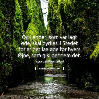 Picture 05 - Ezekiel 36:34 DA1871 - Og Landet, som var lagt øde, skal dyrkes, i - Bible Verse Picture