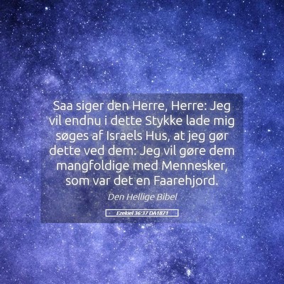 Picture 05 - Ezekiel 36:37 DA1871 - Saa siger den Herre, Herre: Jeg vil endnu i dette - Bible Verse Picture