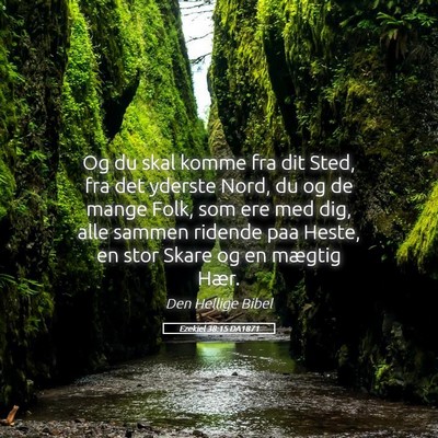 Picture 05 - Ezekiel 38:15 DA1871 - Og du skal komme fra dit Sted, fra det yderste - Bible Verse Picture