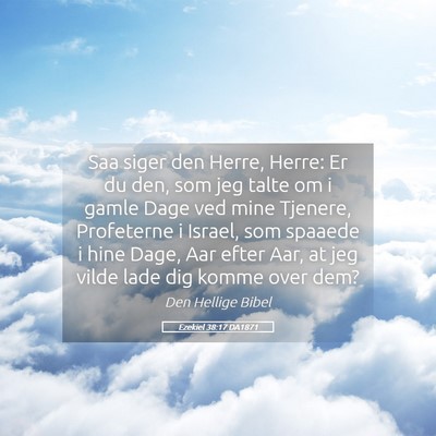 Picture 05 - Ezekiel 38:17 DA1871 - Saa siger den Herre, Herre: Er du den, som jeg - Bible Verse Picture
