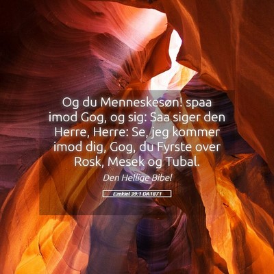 Picture 05 - Ezekiel 39:1 DA1871 - Og du Menneskesøn! spaa imod Gog, og sig: Saa - Bible Verse Picture