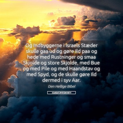 Picture 05 - Ezekiel 39:9 DA1871 - Og Indbyggerne i Israels Stæder skulle gaa ud og - Bible Verse Picture