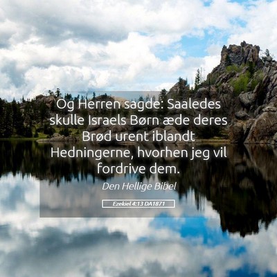 Picture 05 - Ezekiel 4:13 DA1871 - Og Herren sagde: Saaledes skulle Israels Børn - Bible Verse Picture