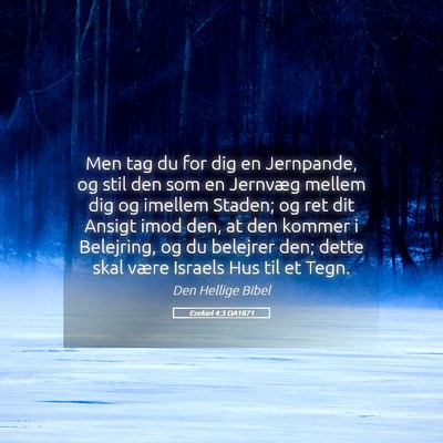Picture 05 - Ezekiel 4:3 DA1871 - Men tag du for dig en Jernpande, og stil den som - Bible Verse Picture