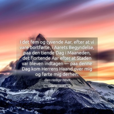 Picture 05 - Ezekiel 40:1 DA1871 - I det fem og tyvende Aar, efter at vi vare - Bible Verse Picture
