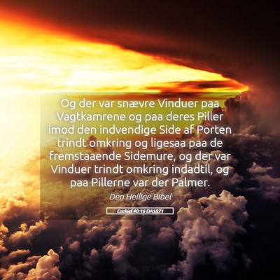 Picture 05 - Ezekiel 40:16 DA1871 - Og der var snævre Vinduer paa Vagtkamrene og paa - Bible Verse Picture