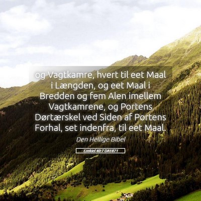 Picture 05 - Ezekiel 40:7 DA1871 - og Vagtkamre, hvert til eet Maal i Længden, og - Bible Verse Picture