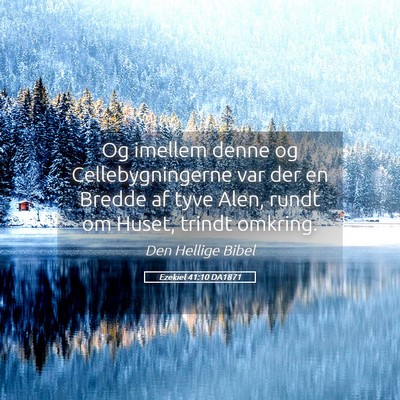 Picture 05 - Ezekiel 41:10 DA1871 - Og imellem denne og Cellebygningerne var der en - Bible Verse Picture