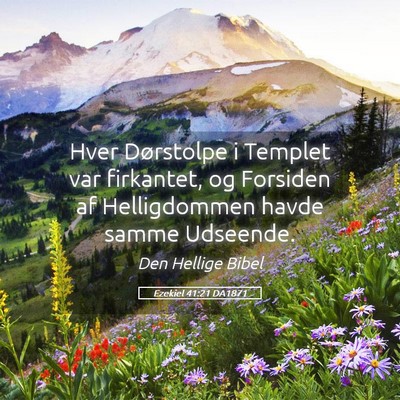 Picture 05 - Ezekiel 41:21 DA1871 - Hver Dørstolpe i Templet var firkantet, og - Bible Verse Picture