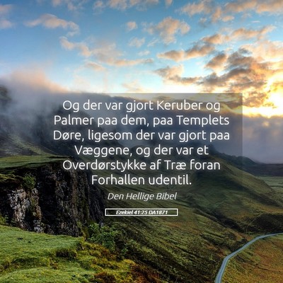 Picture 05 - Ezekiel 41:25 DA1871 - Og der var gjort Keruber og Palmer paa dem, paa - Bible Verse Picture