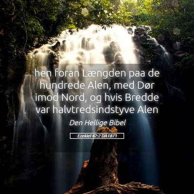Picture 05 - Ezekiel 42:2 DA1871 - hen foran Længden paa de hundrede Alen, med Dør - Bible Verse Picture