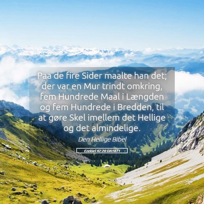 Picture 05 - Ezekiel 42:20 DA1871 - Paa de fire Sider maalte han det; der var en Mur - Bible Verse Picture