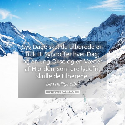 Picture 05 - Ezekiel 43:25 DA1871 - Syv Dage skal du tilberede en Buk til Syndoffer - Bible Verse Picture