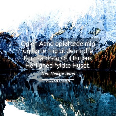 Picture 05 - Ezekiel 43:5 DA1871 - Og en Aand opløftede mig og førte mig til den - Bible Verse Picture