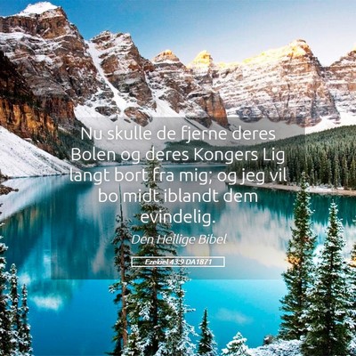 Picture 05 - Ezekiel 43:9 DA1871 - Nu skulle de fjerne deres Bolen og deres Kongers - Bible Verse Picture