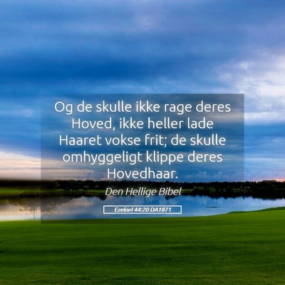 Picture 05 - Ezekiel 44:20 DA1871 - Og de skulle ikke rage deres Hoved, ikke heller - Bible Verse Picture