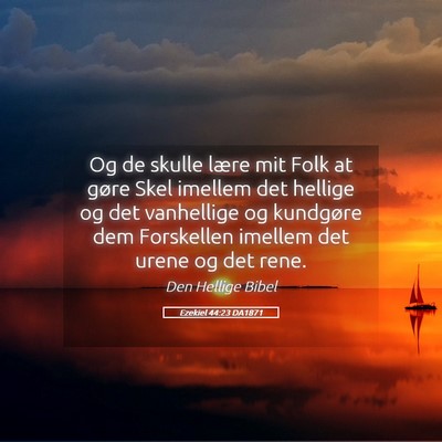 Picture 05 - Ezekiel 44:23 DA1871 - Og de skulle lære mit Folk at gøre Skel imellem - Bible Verse Picture