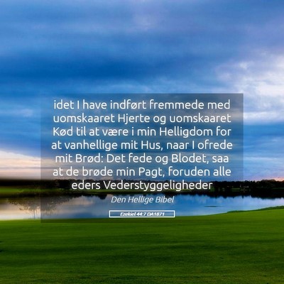 Picture 05 - Ezekiel 44:7 DA1871 - idet I have indført fremmede med uomskaaret - Bible Verse Picture