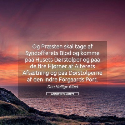 Picture 05 - Ezekiel 45:19 DA1871 - Og Præsten skal tage af Syndofferets Blod og - Bible Verse Picture