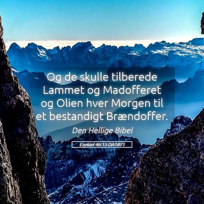 Picture 05 - Ezekiel 46:15 DA1871 - Og de skulle tilberede Lammet og Madofferet og - Bible Verse Picture