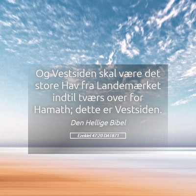 Picture 05 - Ezekiel 47:20 DA1871 - Og Vestsiden skal være det store Hav fra - Bible Verse Picture