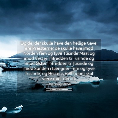 Picture 05 - Ezekiel 48:10 DA1871 - Og de, der skulle have den hellige Gave, ere - Bible Verse Picture