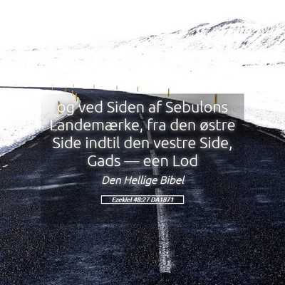Picture 05 - Ezekiel 48:27 DA1871 - og ved Siden af Sebulons Landemærke, fra den - Bible Verse Picture